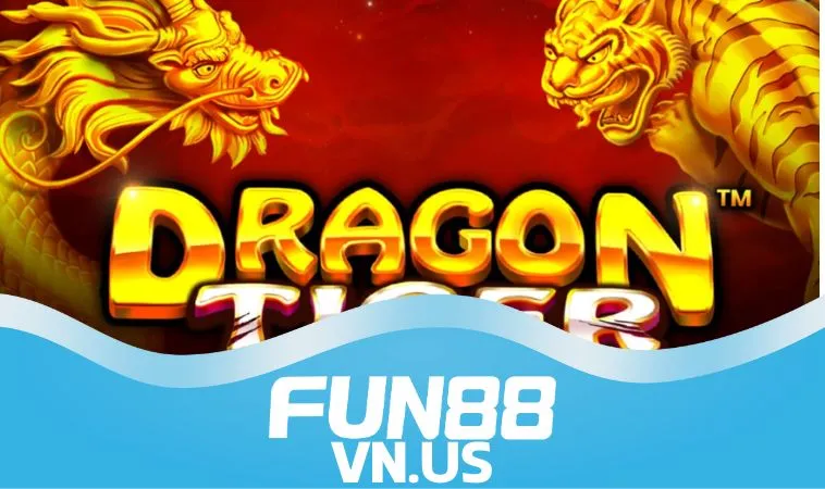 Cách chơi Rồng Hổ FUN88 dễ hiểu, dễ nắm bắt