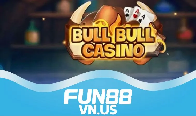 Quy tắc chơi Bull Bull FUN88 anh em cần nắm